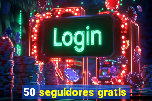 50 seguidores gratis